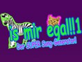 Is Mir Egal !!